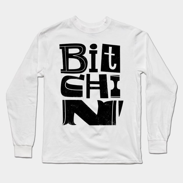 Bitchin' Long Sleeve T-Shirt by grrrenadine